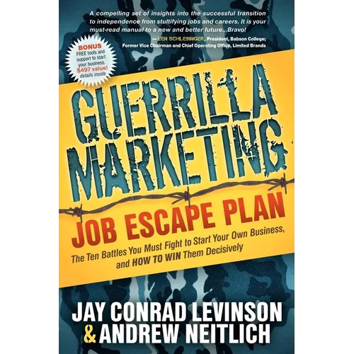 Guerrilla Marketing: Job Escape Plan: The Ten Battles You Must Fight to Start Your Own Business, and HOW TO WIN Them Decisively - Paperback