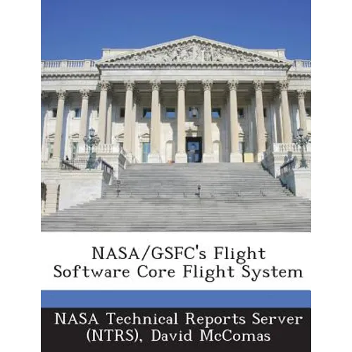 NASA/Gsfc's Flight Software Core Flight System - Paperback