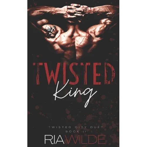 Twisted King: Twisted City Duet Book 2 - Paperback