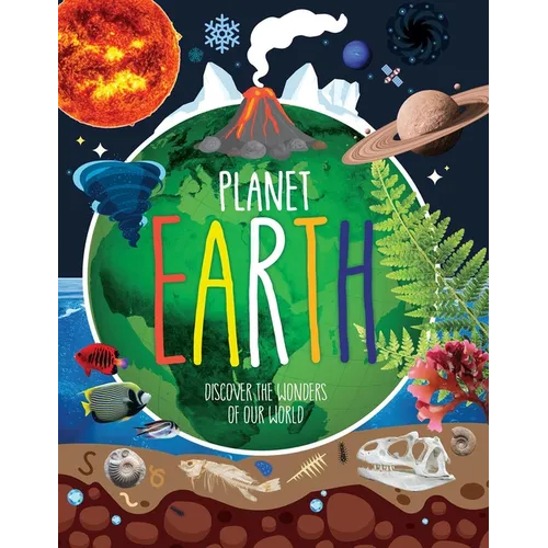 Planet Earth: Discover the Wonders of Our World - Hardcover