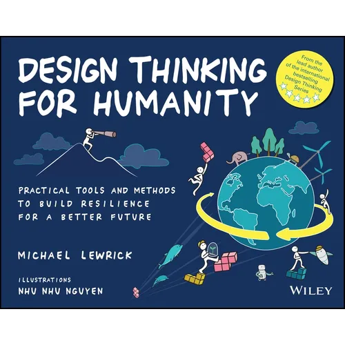 Design Thinking for Humanity: Practical Tools and Methods to Build Resilience for a Better Future - Paperback