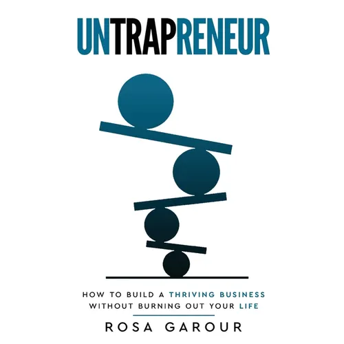 Untrapreneur - How To Build A Thriving Business Without Burning Out Your Life - Paperback