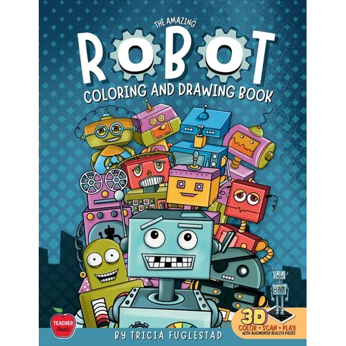The Amazing Robot Coloring and Drawing Book: Color and Learn How to Draw Robots - Paperback