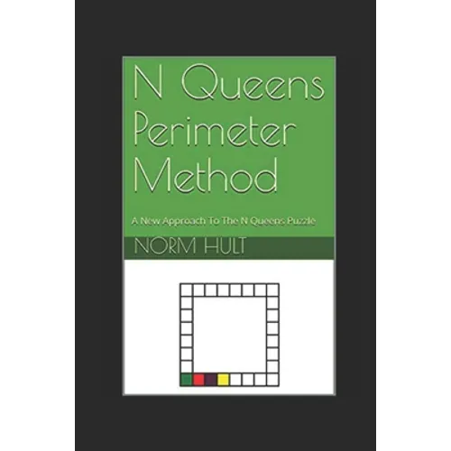 N Queens Perimeter Method: A New Approach To The N Queens Puzzle - Paperback