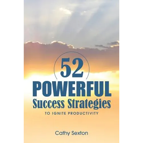 52 Powerful Success Strategies: To Ignite Productivity - Paperback
