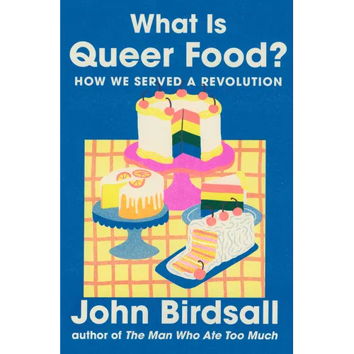 What Is Queer Food?: How We Served a Revolution - Hardcover