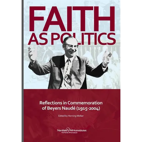 Faith as Politics: Reflections in Commemoration of Beyers Naude (1915-2004) - Paperback