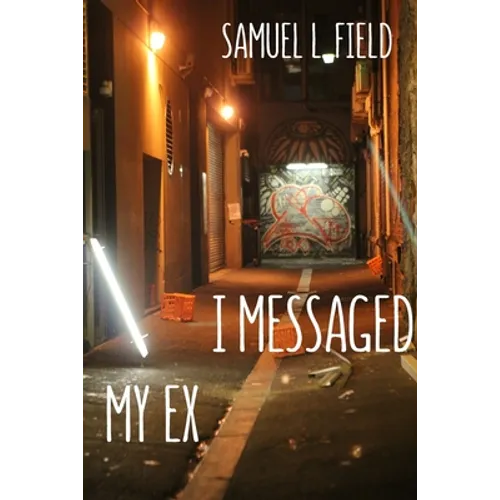 I Messaged My Ex - Paperback