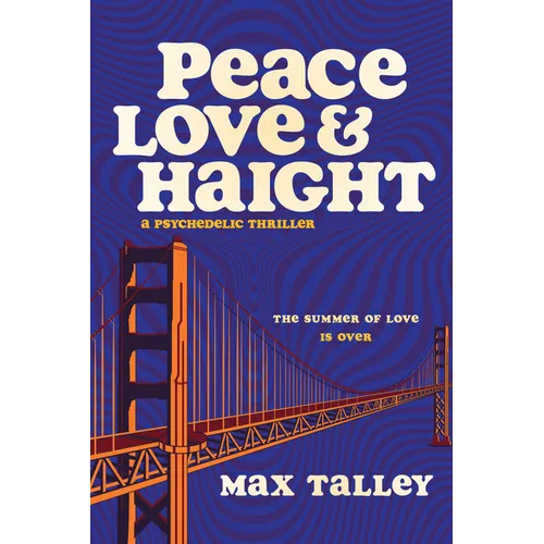 Peace, Love and Haight: A Psychedelic Thriller - Paperback