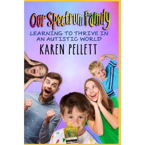 Our Spectrum Family: Learning to Thrive in an Autistic World - Paperback