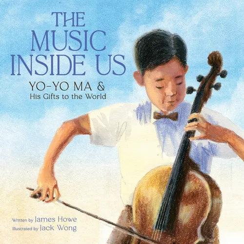 The Music Inside Us: Yo-Yo Ma and His Gifts to the World (a Picture Book Biography) - Hardcover
