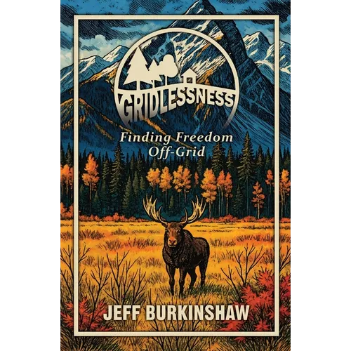 Gridlessness: Finding Freedom Off-Grid - Paperback