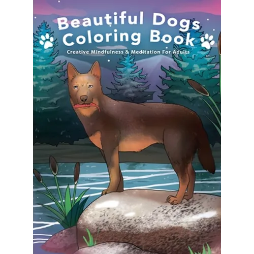 Beautiful Dogs Colouring Book - Creative Mindfulness & Meditation For Adults - Hardcover
