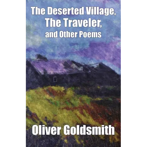 The Deserted Village, The Traveler, and Other Poems - Paperback
