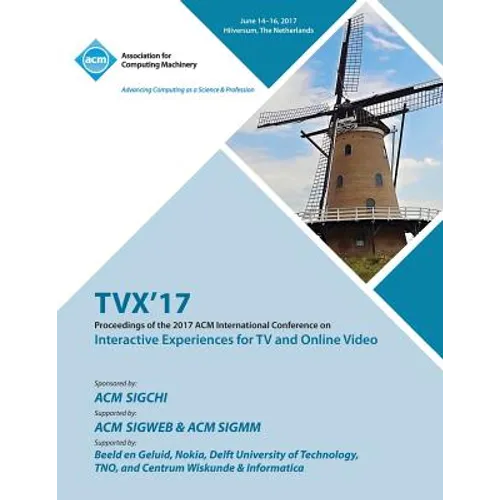 Tvx '17: ACM International Conference on Interactive Experiences for TV and Online Video