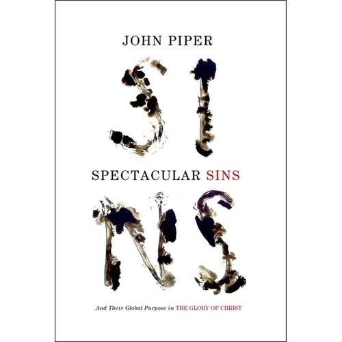Spectacular Sins: And Their Global Purpose in the Glory of Christ (Redesign) - Paperback