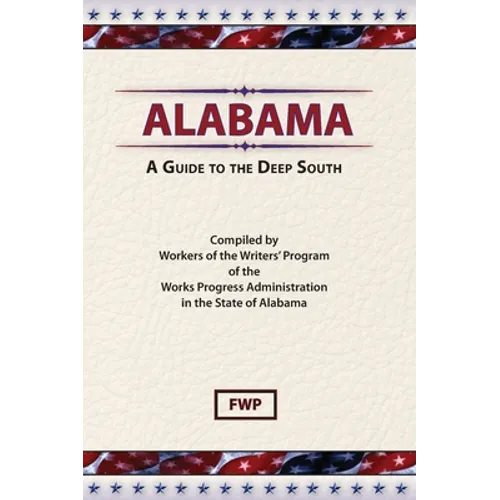 Alabama: A Guide To The Deep South - Hardcover