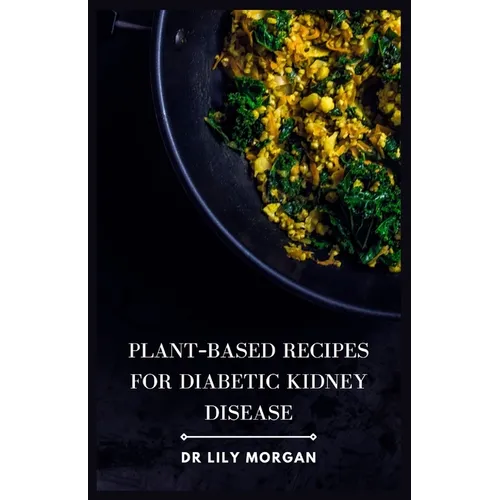 Plant-Based Recipes for Diabetic Kidney Disease - Paperback