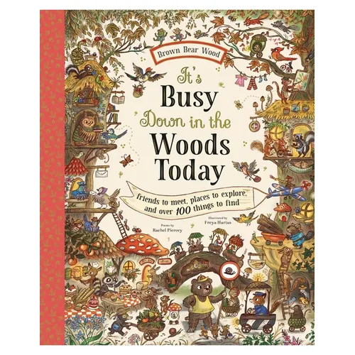 It's Busy Down in the Woods Today: Friends to Meet, Places to Explore, and Over 100 Things to Find - Hardcover