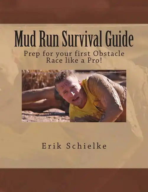 Mud Run Survival Guide: Prep for your first obstacle race like a pro! - Paperback
