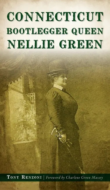 Connecticut Bootlegger Queen Nellie Green - Hardcover