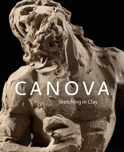 Canova: Sketching in Clay - Hardcover