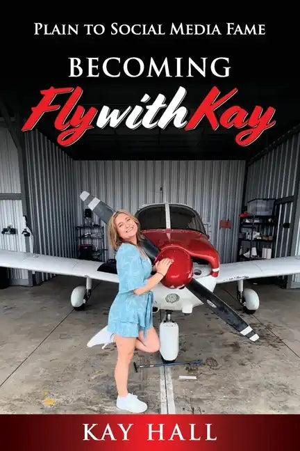 Becoming FlyWithKay: Plain to Social Media Fame - Paperback