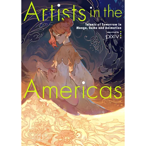 Artists in the Americas: Talents of Tomorrow in Manga, Game and Animation - Paperback