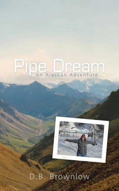 Pipe Dream: an Alaskan Adventure - Paperback