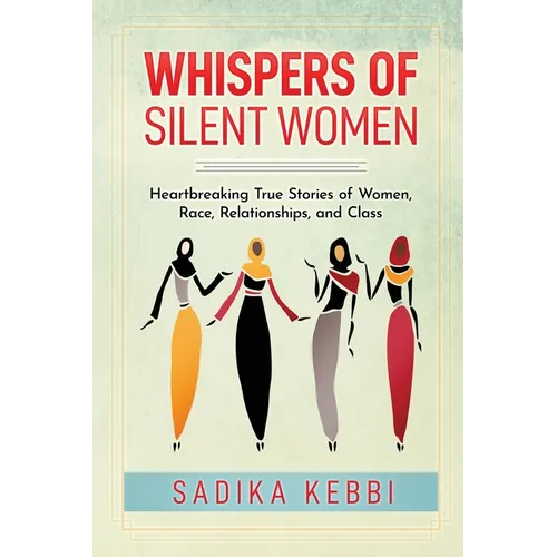 Whispers of Silent Women: Heartbreaking True Stories of Women, Race, Relationships, and Class - Paperback