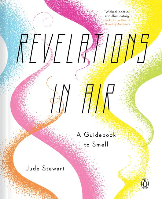 Revelations in Air: A Guidebook to Smell - Hardcover