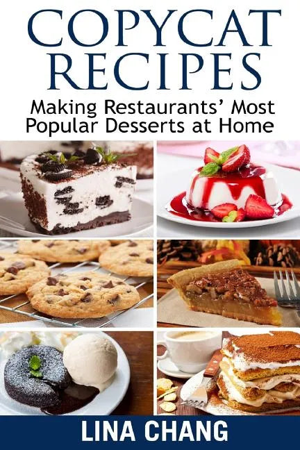 Copycat Recipes Making Restaurants' Most Popular Desserts at Home: ***Black and White Edition*** - Paperback
