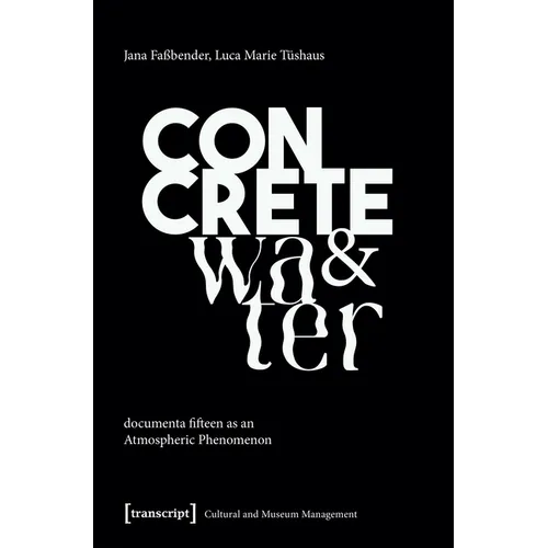 Concrete and Water: Documenta Fifteen as an Atmospheric Phenomenon