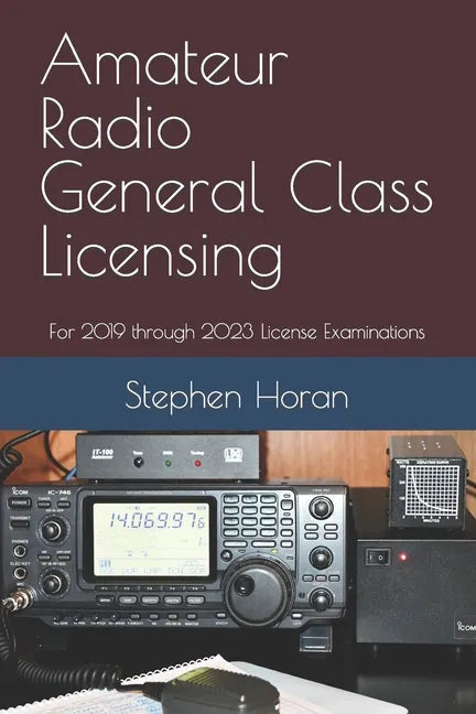 Amateur Radio General Class Licensing: For 2019 through 2023 License Examinations - Paperback