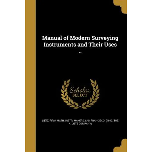 Manual of Modern Surveying Instruments and Their Uses .. - Paperback