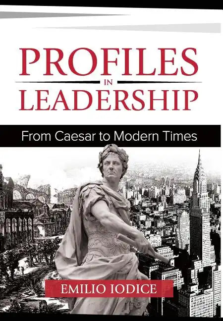 Profiles in Leadership: From Caesar to Modern Times - Hardcover