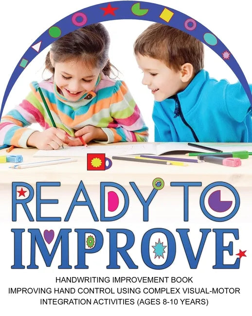 Ready to Improve: Handwriting Improvement Activity book(age: 8-10 years); Improving hand control using complex visual-Motor Integration activities - Paperback