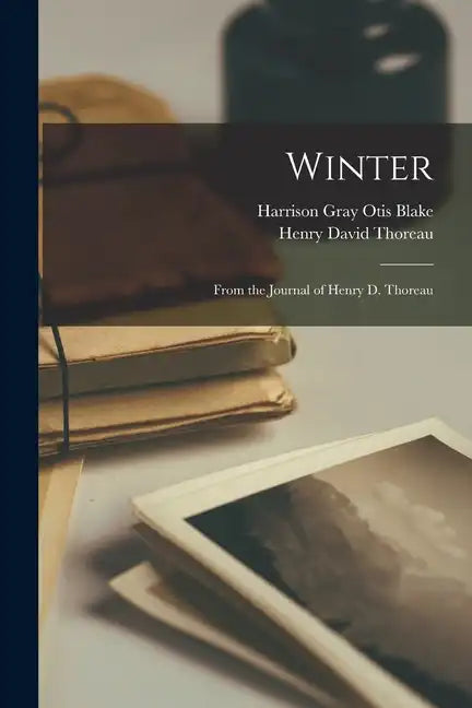 Winter: From the Journal of Henry D. Thoreau - Paperback