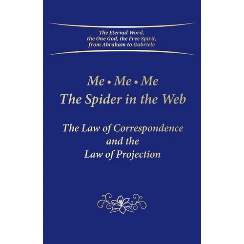 Me. Me. Me. The Spider in the Web: The Law of Correspondence and the Law of Projection - Paperback