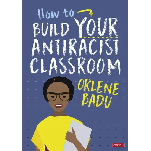 How to Build Your Antiracist Classroom - Paperback