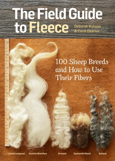 The Field Guide to Fleece: 100 Sheep Breeds & How to Use Their Fibers - Paperback