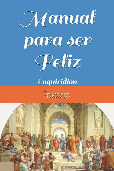 Manual para ser Feliz: Enquiridión - Paperback