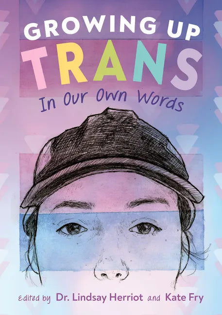 Growing Up Trans: In Our Own Words - Paperback