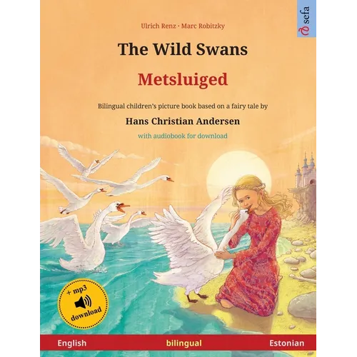 The Wild Swans - Metsluiged (English - Estonian): Bilingual children's book based on a fairy tale by Hans Christian Andersen, with online audio - Paperback
