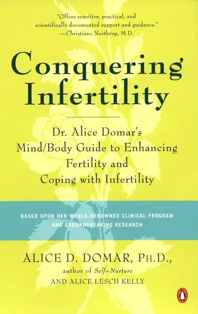 Conquering Infertility: Dr. Alice Domar's Mind/Body Guide to Enhancing Fertility and Coping with Infertility - Paperback