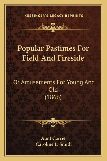Popular Pastimes For Field And Fireside: Or Amusements For Young And Old (1866) - Paperback