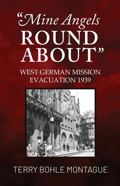 Mine Angels Round About: West German Mission Evacuation 1939 - Paperback