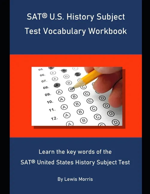 SAT U.S. History Subject Test Vocabulary Workbook: Learn the key words of the SAT United States History Subject Test - Paperback