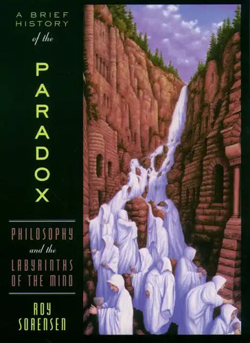 A Brief History of the Paradox: Philosophy and the Labyrinths of the Mind - Paperback