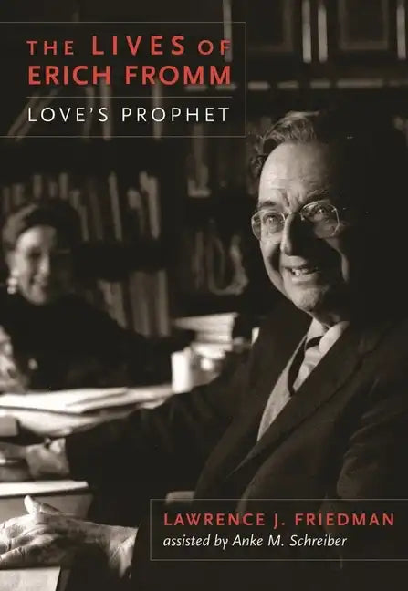 The Lives of Erich Fromm: Love's Prophet - Paperback